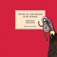 YOU’RE ALL JUST JEALOUS OF MY JETPACK by Tom Gauld reviewed by Rebecca Dubow