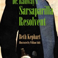 DR. RADWAY’S SARSAPARILLA RESOLVENT by Beth Kephart reviewed by Michelle Fost