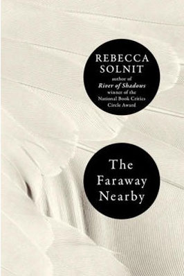 THE FARAWAY NEARBY by Rebecca Solnit reviewed by Colleen Davis