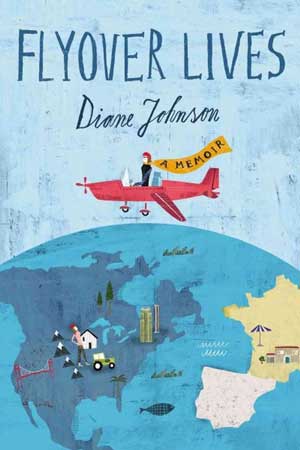 FLYOVER LIVES: A MEMOIR by Diane Johnson reviewed by Colleen Davis