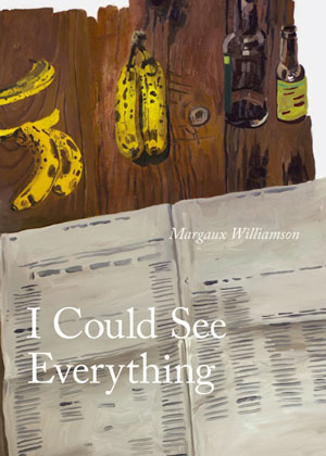 I Could See Everything by Margaux Williamson