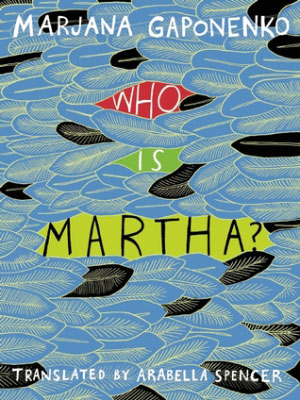 HARLEQUIN’S MILLIONS by Bohumil Hrabal and WHO IS MARTHA?  by Marjana Gaponenko reviewed by Michelle E. Crouch