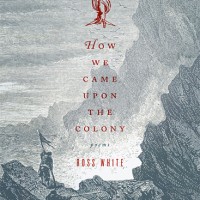 HOW WE CAME UPON THE COLONY by Ross White reviewed by J.G. McClure