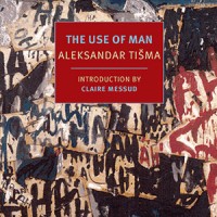 THE USE OF MAN by Aleksandar Tišma reviewed by Jamie Fisher