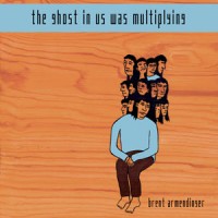 THE GHOST IN US WAS MULTIPLYING by Brent Armendinger reviewed by Johnny Payne