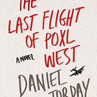 THE LAST FLIGHT OF POXL WEST by Daniel Torday reviewed by Michelle Fost
