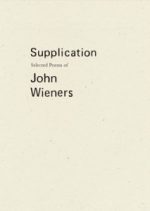 SUPPLICATION: Selected Poems by John Wieners reviewed by J.G. McClure