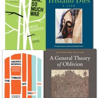 WAR, SO MUCH WAR by Mercè Rodoreda TRISTANO DIES by Antonio Tabucchi A GENERAL THEORY OF OBLIVION by José Eduardo Agualusa THE THINGS WE DON’T DO by Andrés Neuman reviewed by Nathaniel Popkin