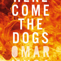 HERE COME THE DOGS, a novel  by Omar Musa, reviewed by Claire Rudy Foster