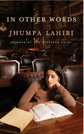 IN OTHER WORDS, essays by Jhumpa Lahiri, reviewed by Michelle Fost