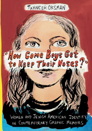 Book jacket for "How Come Boys Get to Keep Their Noses?" by Tahneer Oksman