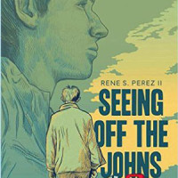 SEEING OFF THE JOHNS, a young adult novel by Rene S. Perez II reviewed by Leticia Urieta