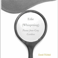 EDIE (WHISPERING): POEMS FROM GREY GARDENS by Sarah Nichols reviewed by Allison Noelle Conner