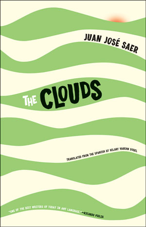 THE CLOUDS, a novel by Juan José Saer, reviewed by Justin Goodman