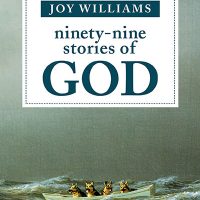 NINETY-NINE STORIES OF GOD by Joy Williams reviewed by Kathryn Kulpa
