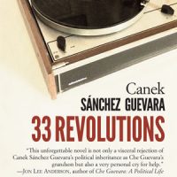 33 REVOLUTIONS, a novel by Canek Sánchez Guevara, reviewed by Nathaniel Popkin