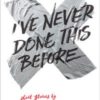 A CONVERSATION WITH CLAIRE RUDY FOSTER AUTHOR OF I’VE NEVER DONE THIS BEFORE