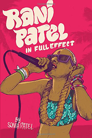 RANI PATEL IN FULL EFFECT, a young adult novel by Sonia Patel, reviewed by Kristie Gadson
