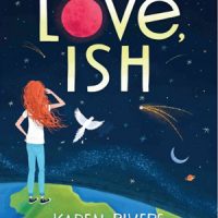 LOVE, ISH, a middle grades novel by Karen Rivers, reviewed by Christine M. Hopkins