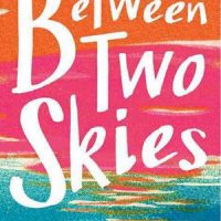 BETWEEN TWO SKIES, a young adult novel by Joanne O’Sullivan, reviewed by Brenda Rufener