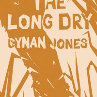 THE LONG DRY, a novel by Cynan Jones, reviewed by Melanie Erspamer