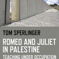 ROMEO AND JULIET IN PALESTINE: TEACHING UNDER OCCUPATION, a memoir by Tom Sperlinger, reviewed by Beth Johnston