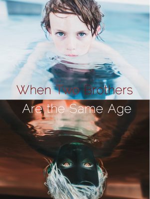WHEN TWO BROTHERS ARE THE SAME AGE by Alex Eaker