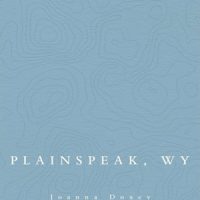 PLAINSPEAK, WY, poems by Joanna Doxey, reviewed by Brandon Stanwyck