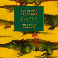 NOTES OF A CROCODILE, a novel by Qiu Miaojin, reviewed by Ryan K. Strader