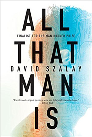 ALL THAT MAN IS, a novel by David Szalay, reviewed by Ryan K. Strader