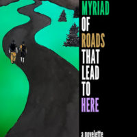 A MYRIAD OF ROADS THAT LEAD TO HERE, a novella by Nathan Elias, reviewed by Kelly Doyle