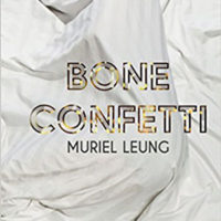 BONE CONFETTI, poems by Muriel Leung, reviewed by Marilynn Eguchi