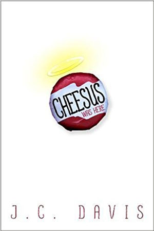 CHEESUS WAS HERE, a young adult novel by J.C. Davis, reviewed by Kristie Gadson