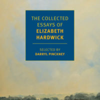 THE COLLECTED ESSAYS OF ELIZABETH HARDWICK reviewed by Robert Sorrell