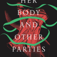 HER BODIES AND OTHER PARTIES, stories by Carmen Maria Machado, reviewed by Rosie Huf