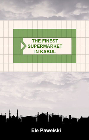 green and white sign saying 'the finest supermarket in kabul' against cloudy sky, silhouette of city with white text saying 'ele pawelski' at bottom