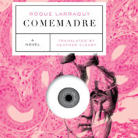 COMEMADRE, a novel by Roque Larraquy, reviewed by Justin Goodman