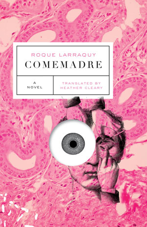 COMEMADRE, a novel by Roque Larraquy, reviewed by Justin Goodman