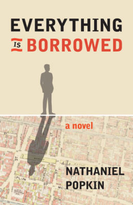 A Conversation with Nathaniel Popkin author of EVERYTHING IS BORROWED and Grant Clauser 
