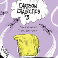 CARTOON DIALECTICS, a series by Tom Kaczynski, reviewed by Julia Alekseyeva