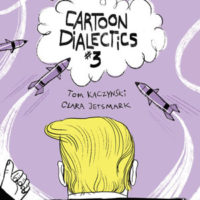 CARTOON DIALECTICS, a series by Tom Kaczynski, reviewed by Julia Alekseyeva