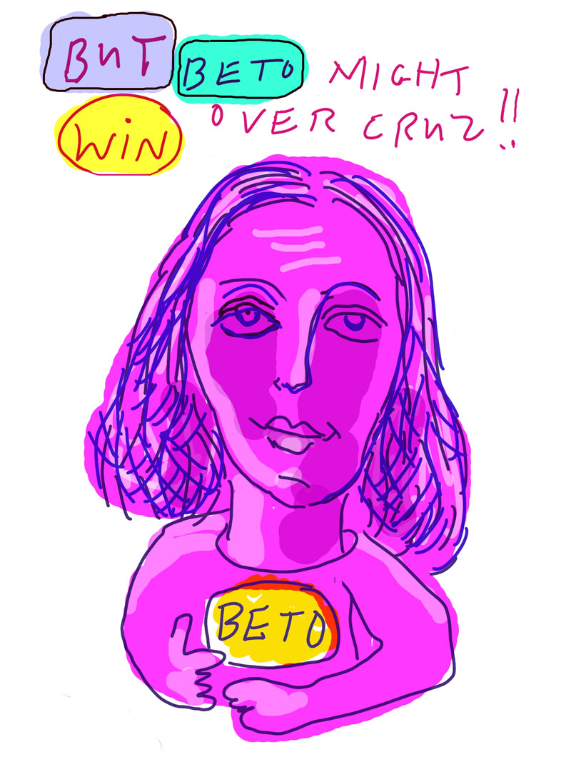 "But Beto might win over Cruz!!" sketch of pink woman cradling the word "Beto" in her arms