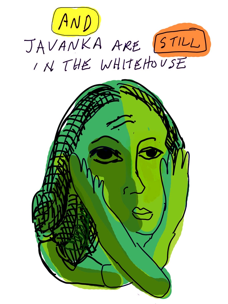 "and Javanka are still in the White House" sketch of green woman making x around her face with her arms