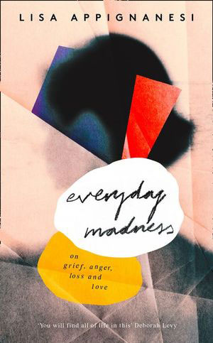 Book jacket for Everyday Madness: on Grief, Anger, Loss and Love