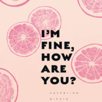 I’M FINE. HOW ARE YOU? a chapbook by Catherine Pikula, reviewed by Robert Sorrell