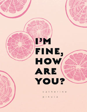 Book jacket for I'M FINE, HOW ARE YOU? Pink grapefruits on a pastel pink background