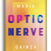 OPTIC NERVE, a novel by Maria Gainza, translated by Thomas Bunstead, reviewed by Justin Goodman