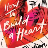 HOW TO BUILD A HEART, a young adult novel by Maria Padian, reviewed by Kristie Gadson