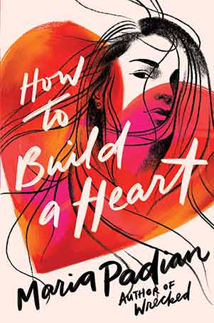 HOW TO BUILD A HEART, a young adult novel by Maria Padian, reviewed by Kristie Gadson