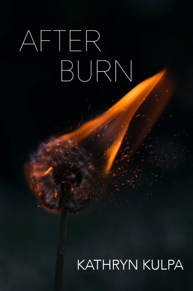 Dandelion on fire with title After Burn Kathryn Kulpa